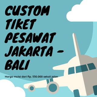 Custom Tiket Pesawat Jakarta ke Bali